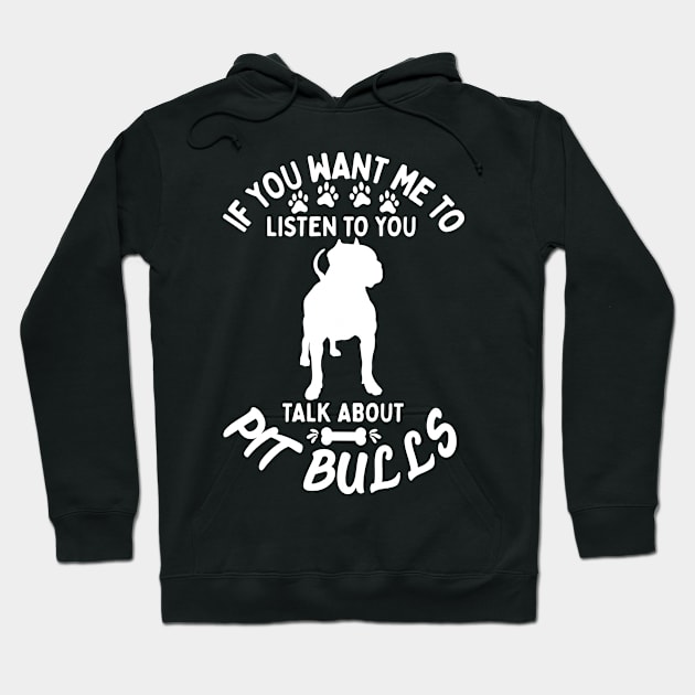 Talk About Pit bulls Hoodie by White Martian